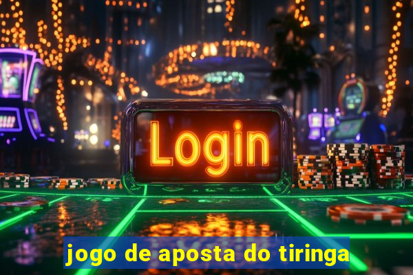 jogo de aposta do tiringa